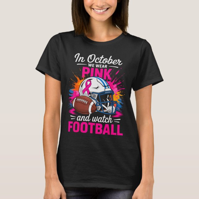 In October We Wear Nk And Watch Football Breast Ca T Shirt (Framsida)