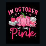 In October We Wear Nk Breast Cancer Awareness Teac Poster<br><div class="desc">In October We Wear Nk Breast Cancer Awareness Teacher</div>