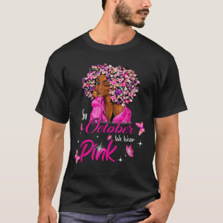 in October We Wear Pink African American Women Bre T Shirt