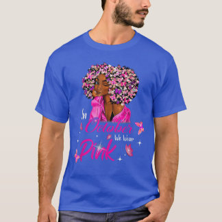in October We Wear Pink African American Women Bre T Shirt