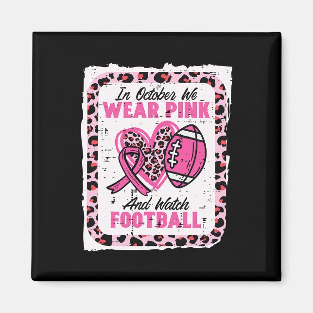 In October We Wear Pink And Watch Football Breast  Magnet (Framsidan)
