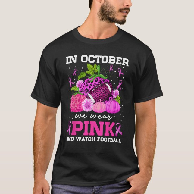 In October We Wear Pink and Watch Football Hallowe T Shirt (Framsida)
