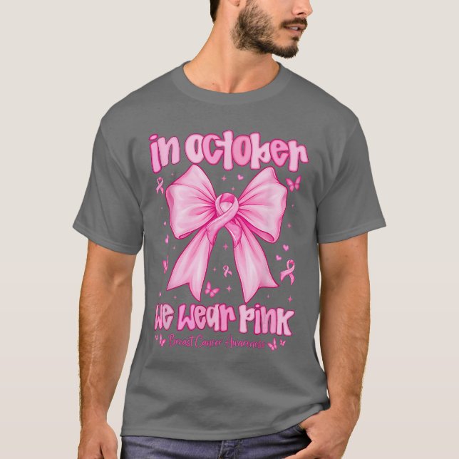 In October We Wear Pink Breast Cancer Awareness Co T Shirt (Framsida)