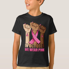In October We Wear Pink Breast Cancer Awareness T- T Shirt