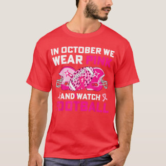 in October We Wear Pink Football Breast Cancer Awa T Shirt