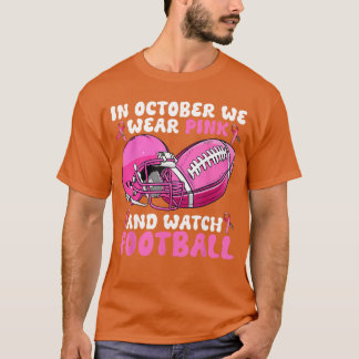 In October We Wear Pink Football Breast Cancer Awa T Shirt
