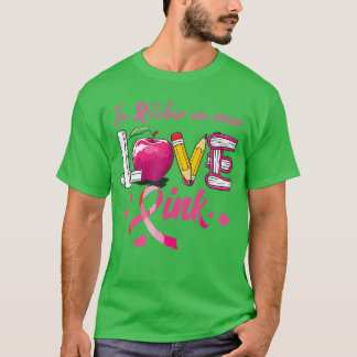 in October We Wear Pink Love Breast Cancer Awarene T Shirt