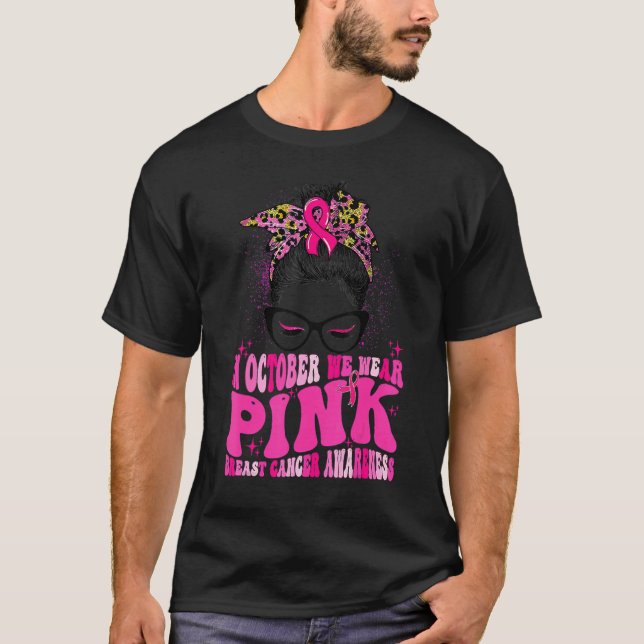 In October We Wear Pink Messy Bun Glasses Pink  Ou T Shirt (Framsida)