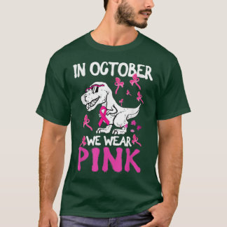 In October We Wear Pink Ribbon T Rex Dinosaur Brea T Shirt