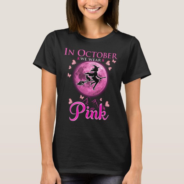 In October We Wear Pink Ribbon Witch Halloween T Shirt (Framsida)