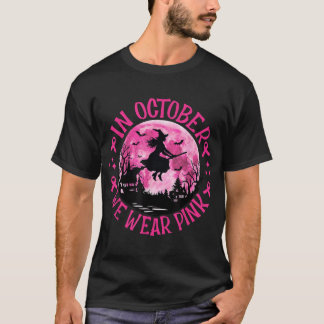 In October We Wear Pink Witch Breast Cancer T Shirt