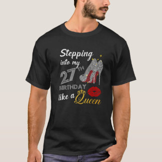 In på min 27:e födelsedag som en drottning Party T Shirt