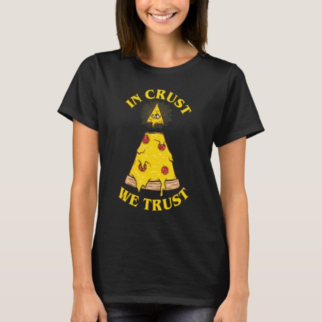 In Pizza We Crust Illuminati Eye T Shirt (Framsida)