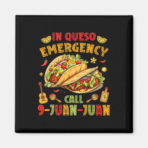 In Queso Taco Akut Call 9-juan juan Funny Cin Magnet