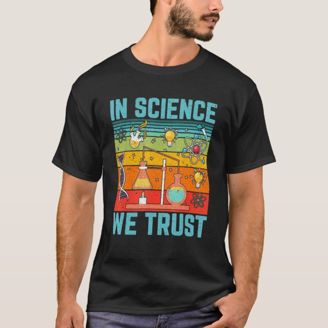 In Science We Trust   Science Physics Biology Teac T Shirt (Framsida)