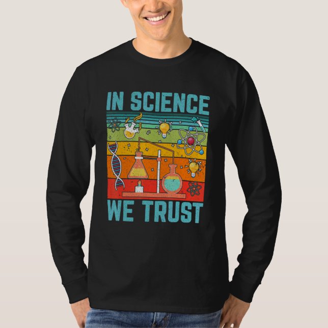 In Science We Trust   Science Physics Biology Teac T Shirt (Framsida)