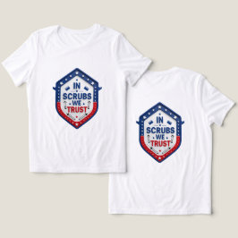 in scrubs we trust t shirt