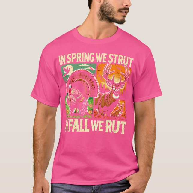 In Spring We Strut In Fall We Rut Turkey Deer Hunt T Shirt (Framsida)
