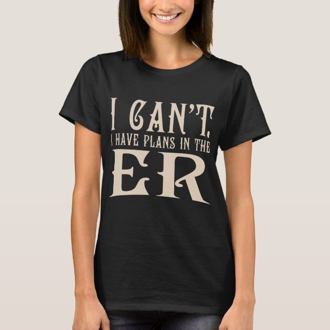 In The Er Er Nurse Emergency Room Funny Doctor  T Shirt (Framsida)