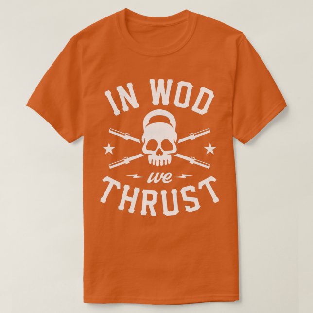 In WOD We Thrust  T Shirt (Design framsida)