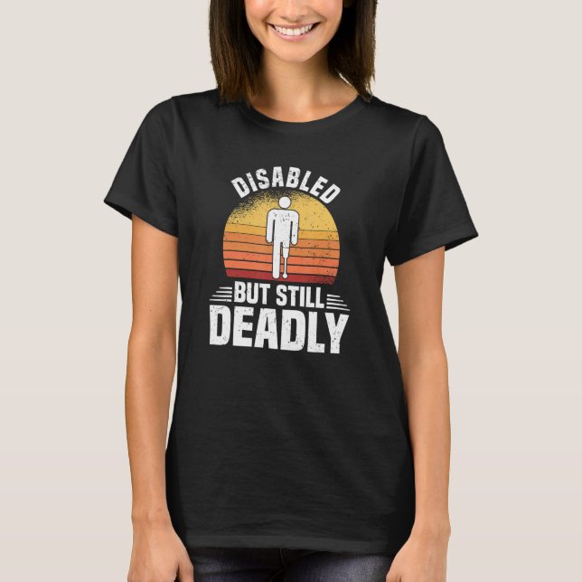 Inaktiverade men fortfarande dödliga legamputering t shirt (Framsida)