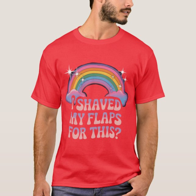 Inappropriate I Shaved My Flaps Forhis friends T Shirt (Framsida)