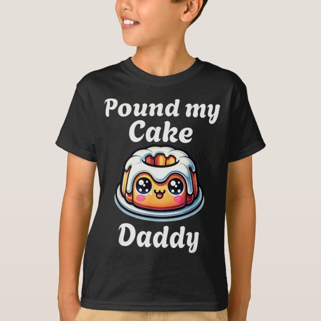 Inappropriate Und My Cake Daddy Embarring Adult Hu T Shirt (Framsida)