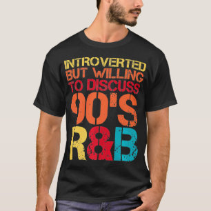inåtvänd men villig att diskutera 90-talets RnB R& T Shirt