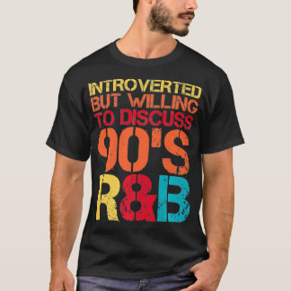 inåtvänd men villig att diskutera 90-talets RnB R& T Shirt