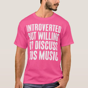 inåtvänd men villig att diskutera 90s Music Gift T Shirt
