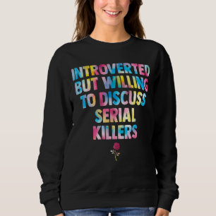 inåtvänd men villig att diskutera seriemördare t shirt