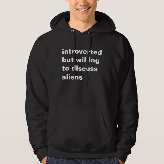 inåtvänd men villig till utomjordingar hoodie (Framsida)