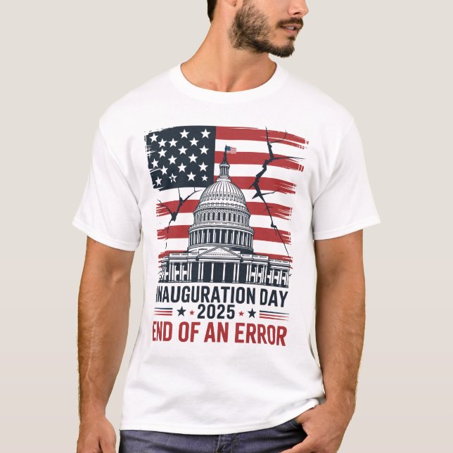Inauguration Day 2025 End of an Error T Shirt (Framsida)