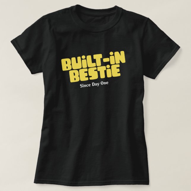 Inbyggd Bästis, Sedan Dag Ett T Shirt (Design framsida)