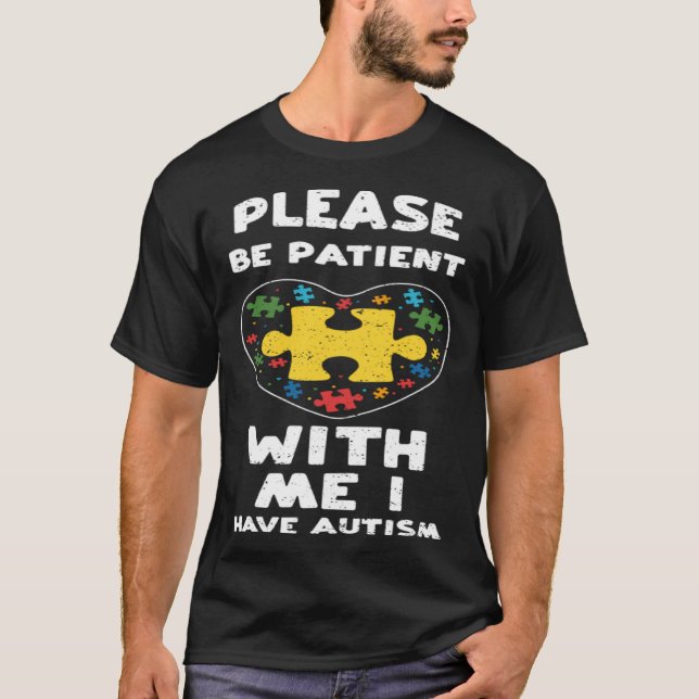 Inclusion Please Be Patient With Me I H  Autism Aw T Shirt (Framsida)