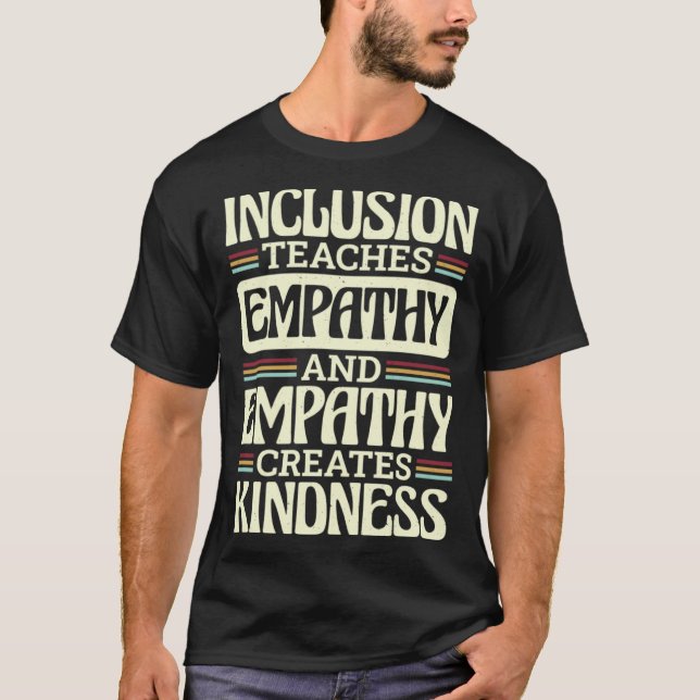 Inclusion Teaches Empathy Creates Kidness Inclusio T Shirt (Framsida)