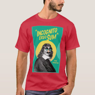 Incognito Ergo Sum Descartes 1 T Shirt