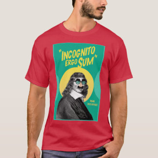 Incognito Ergo Sum Descartes 1 T Shirt