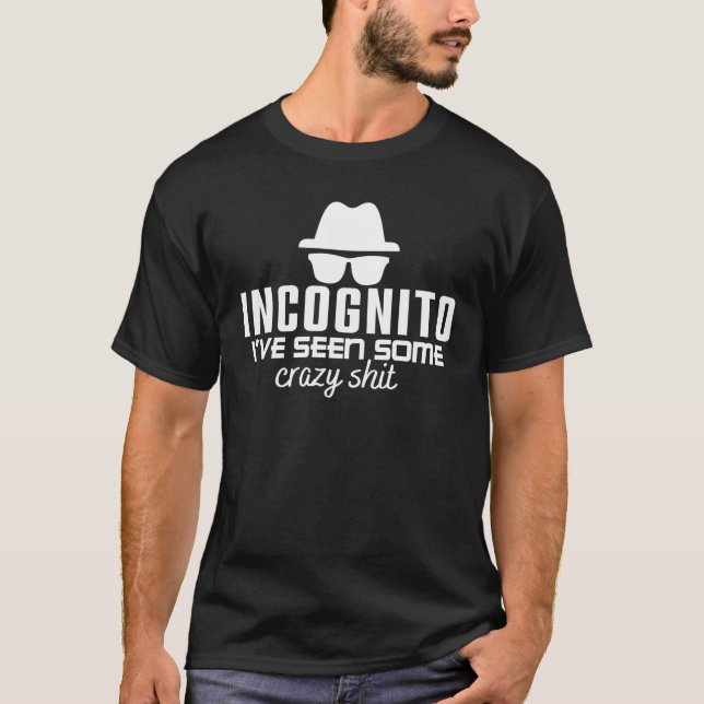 INCOGNITO JAG HAR SETT NÅGRA CRAZY SHIT-Kodningspu T Shirt (Framsida)