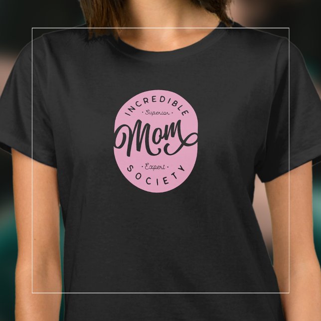 Incredible Mom Society T-Shirt (Skapare uppladdad)