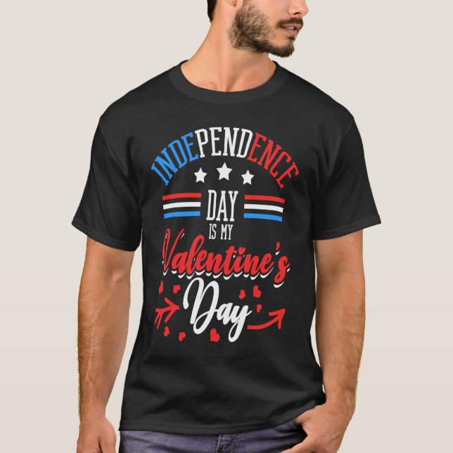 Independence Day Is My Valentine's Day Lover Coupl T Shirt (Framsida)