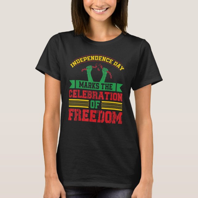 Independence Day Marks The Celebration Of Freedom  T Shirt (Framsida)