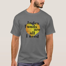 Indexfonder är allt jag behöver för att vara ekono t shirt