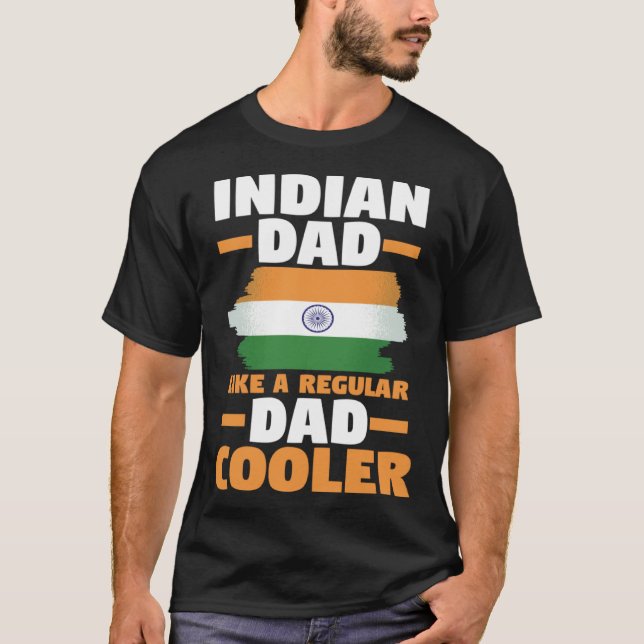 India Flag Indian Dad Like A Regular Dad But Coole T Shirt (Framsida)