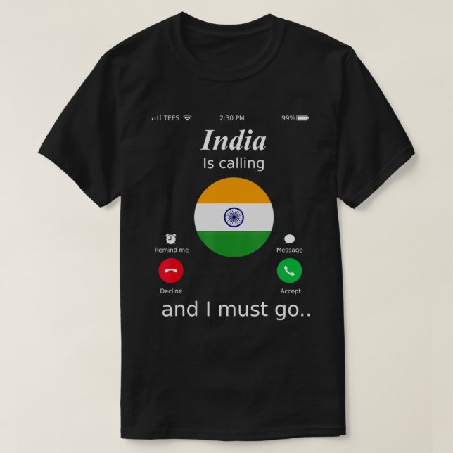 India Is Calling and I Must Go India Flag shirt  T (Design framsida)