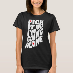 Indiana Euchre-Plocka: upp till Iu2019m-Ensam-kort T Shirt
