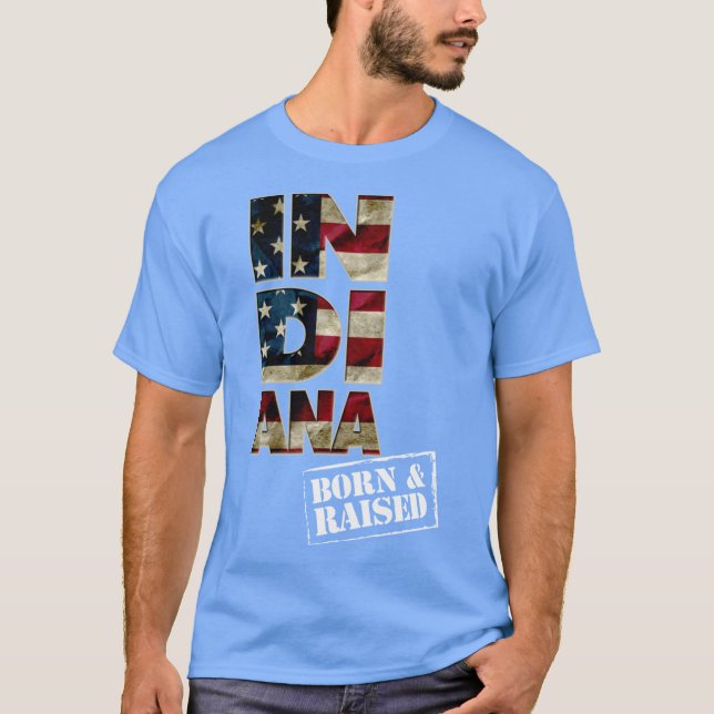Indiana Gift Born And Raised Strong Awesome Design T Shirt (Framsida)