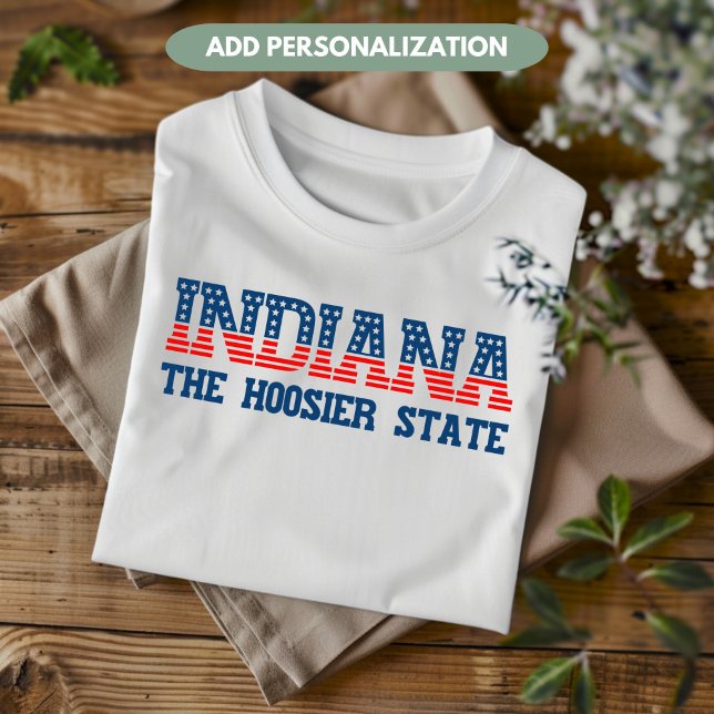 Indiana Patriotic The Hoosier State Anpassningsbar T Shirt (Skapare uppladdad)