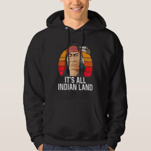 Indiansk stolthet Det är allt indianskt land huvud Hoodie