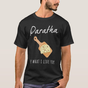 Indien Paratha är vad jag bor för T Shirt